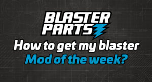 How to get my blaster Mod of the Week